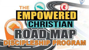 The Empowered Christian Road Map Discipleship Program (Online Virtual Video and Ebook Course) The Empowered Christian Road Map Discipleship Program (Online Virtual Video and Ebook Course)